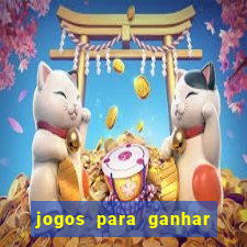 jogos para ganhar dinheiro sem aposta